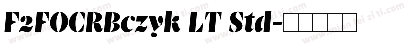 F2FOCRBczyk LT Std字体转换